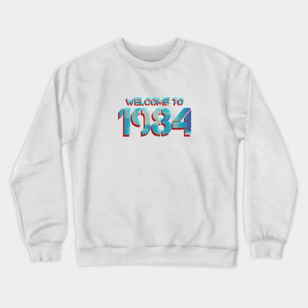 WELCOME TO 1984 Crewneck Sweatshirt by Utopic Slaps